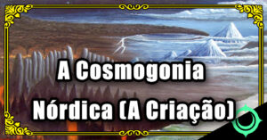 A Cosmogonia Nórdica (A Criação)