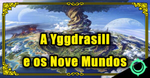 A Yggdrasill e os Nove Mundos