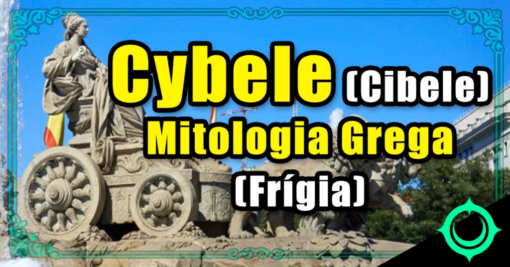 Cybele (Cibele) - Mitologia Grega (Frígia)