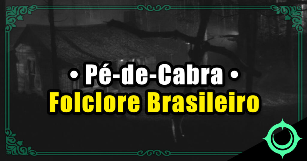 Pé-de-Cabra - Folclore Brasileiro