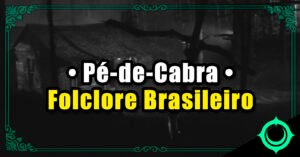 Pé-de-Cabra - Folclore Brasileiro