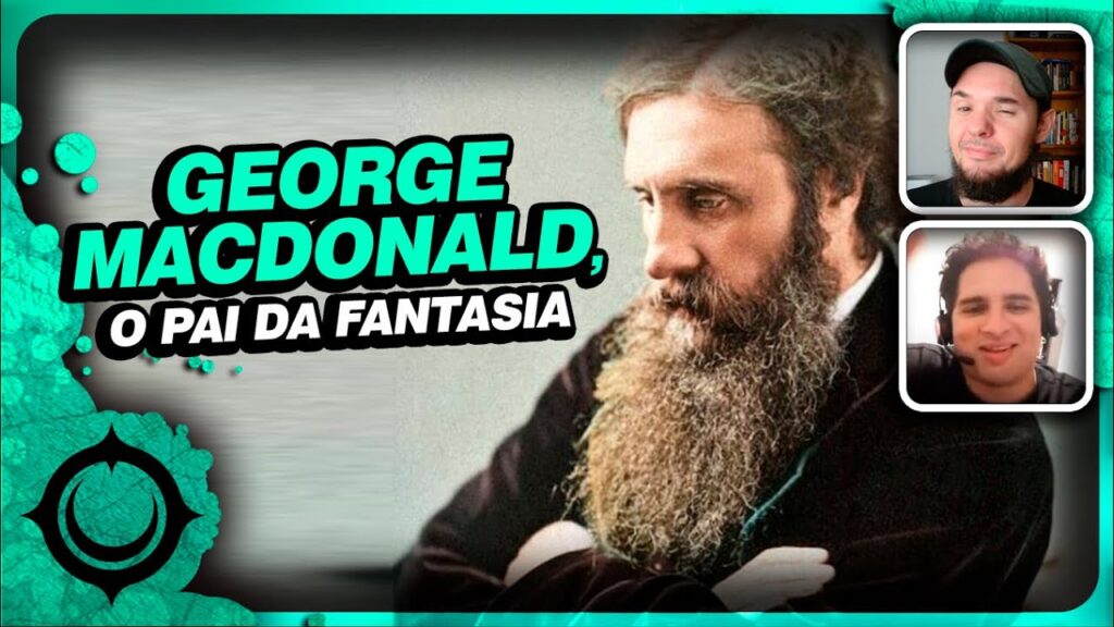 George MacDonald, o pai da FANTASIA, e suas ALEGORIAS