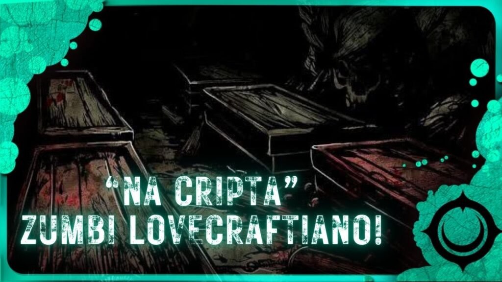 “Na Cripta” ‐ Zumbi? Lovecraft? O quê?
