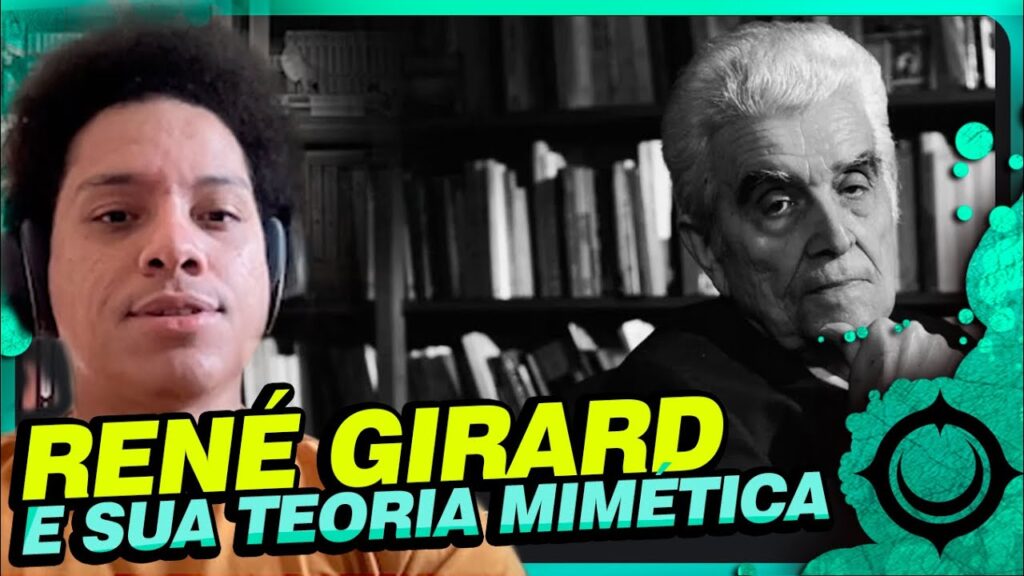 René Girard e a Teoria Mimética • Lisbôa