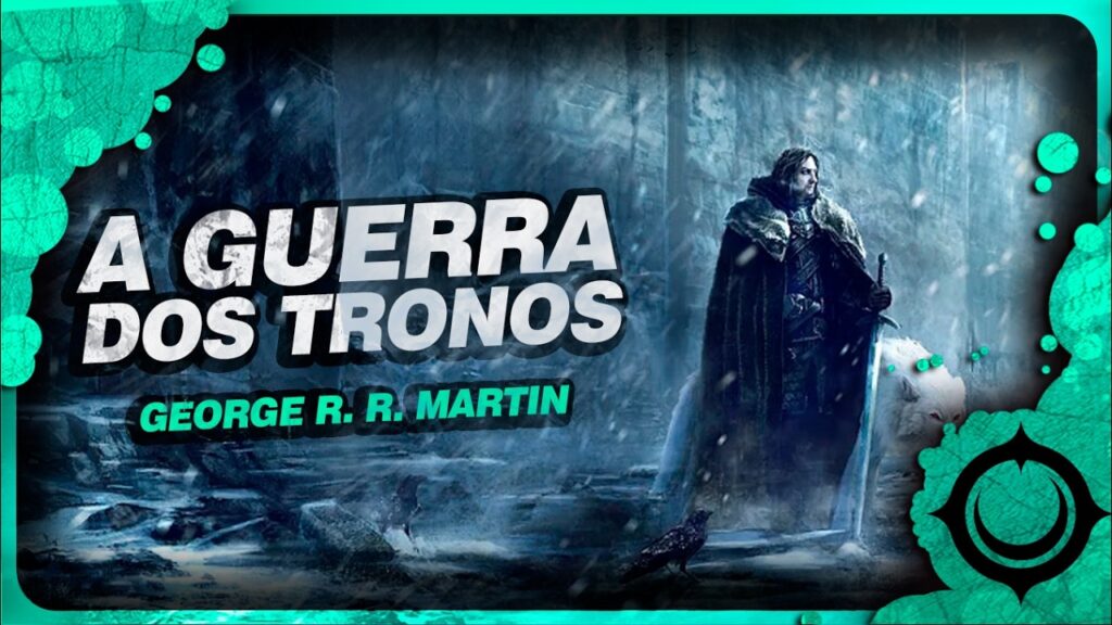 Especial As Crônicas de Gelo e Fogo: A Guerra dos Tronos