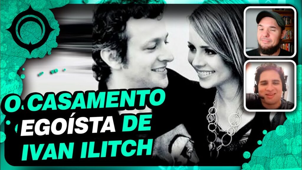 O Casamento Egoísta de Ivan Ilitch em Tolstói