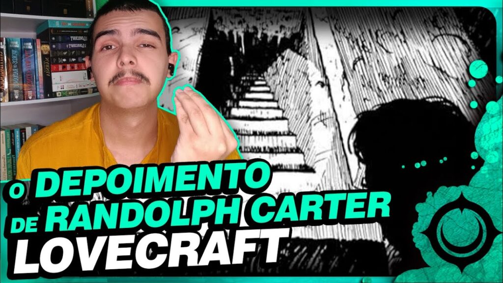 O Depoimento de Randolph Carter: Análise do Conto Lovecraft