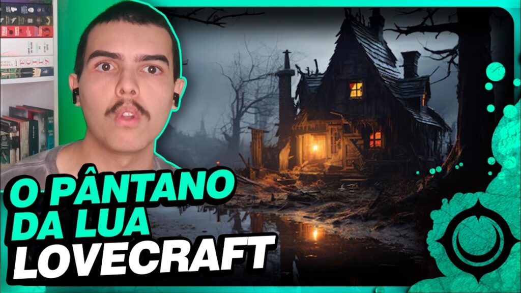 O Pântano da Lua: Terror Cósmico de H.P. Lovecraft