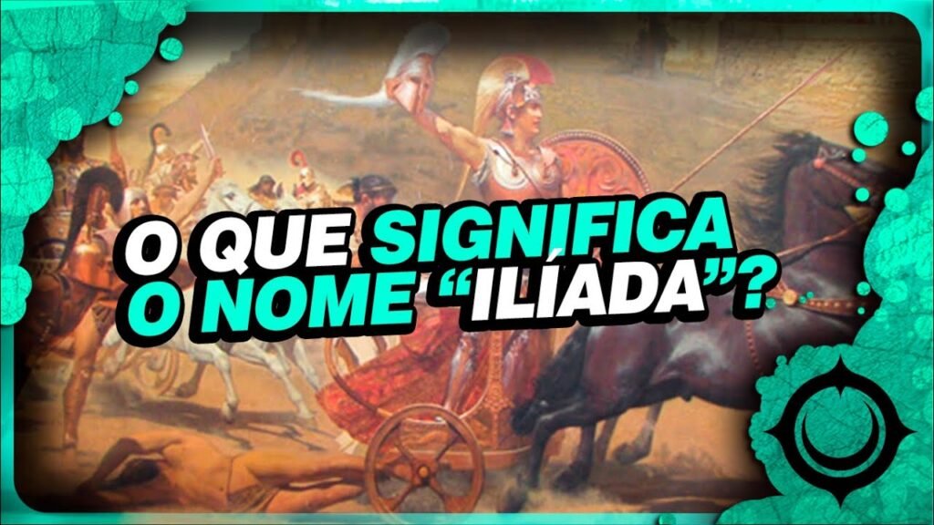 Por que a Ilíada se chama assim? Entenda a origem do nome